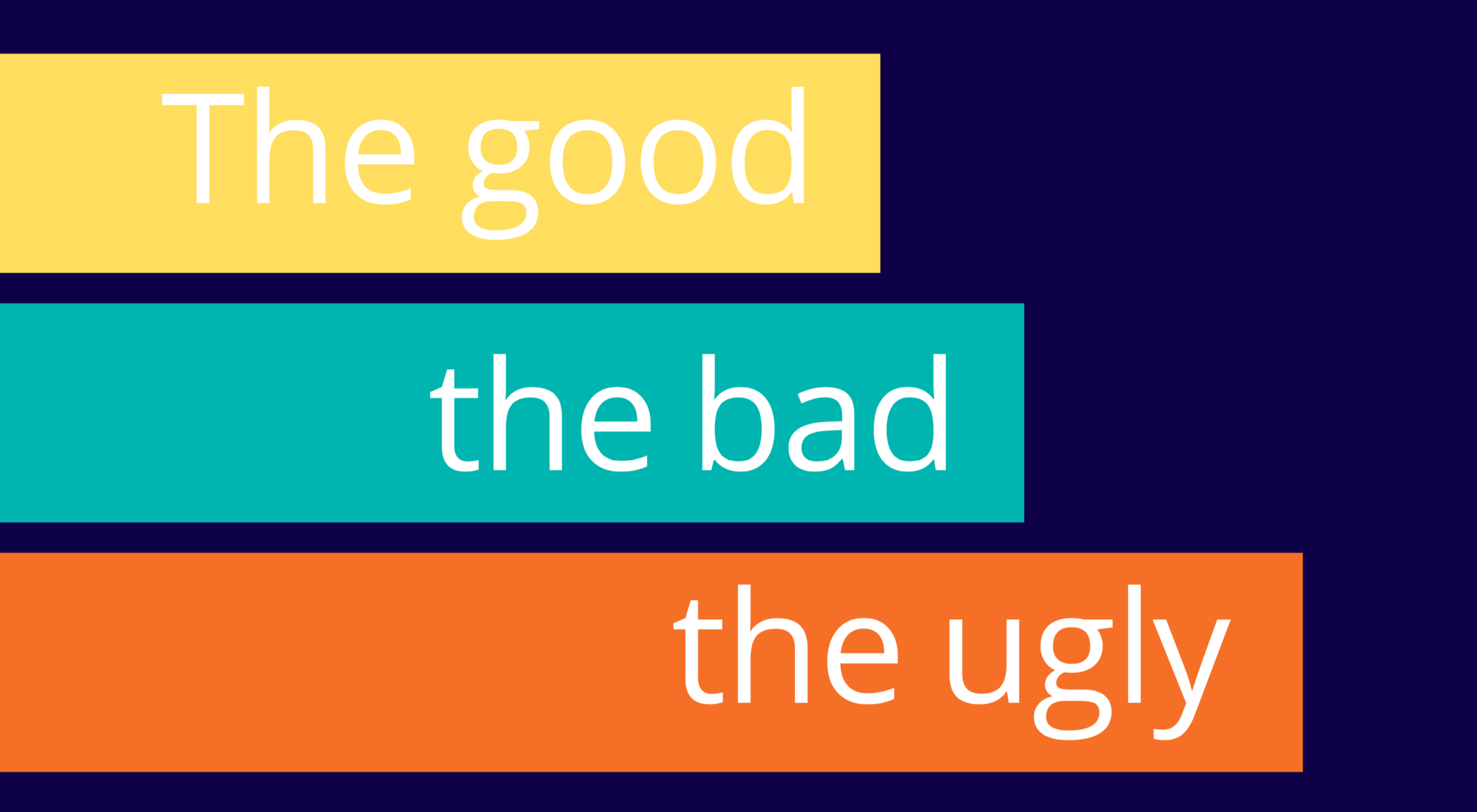 The good the bad the ugly